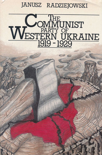 Image - Janusz Radziejowski: The Communist Party of Western Ukraine, 1919-1929 (1983).